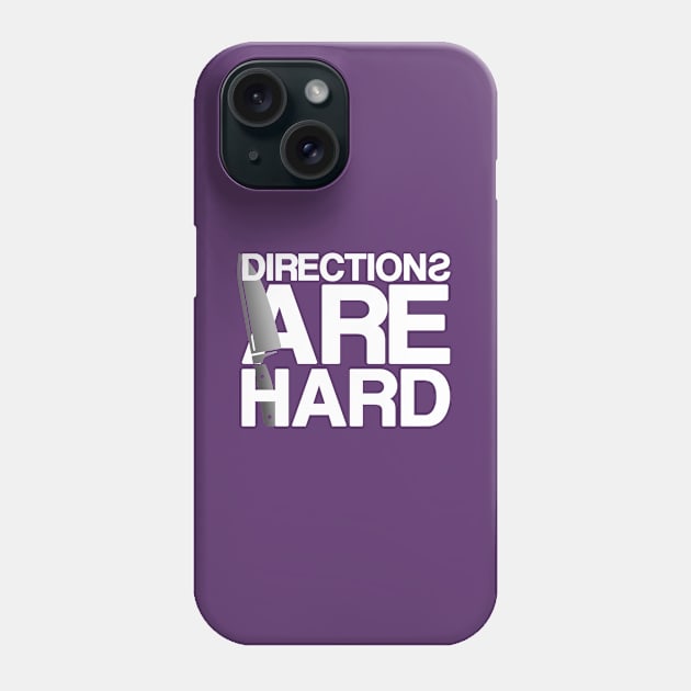 Directions Are Hard Phone Case by Adventures in Everyday Cooking