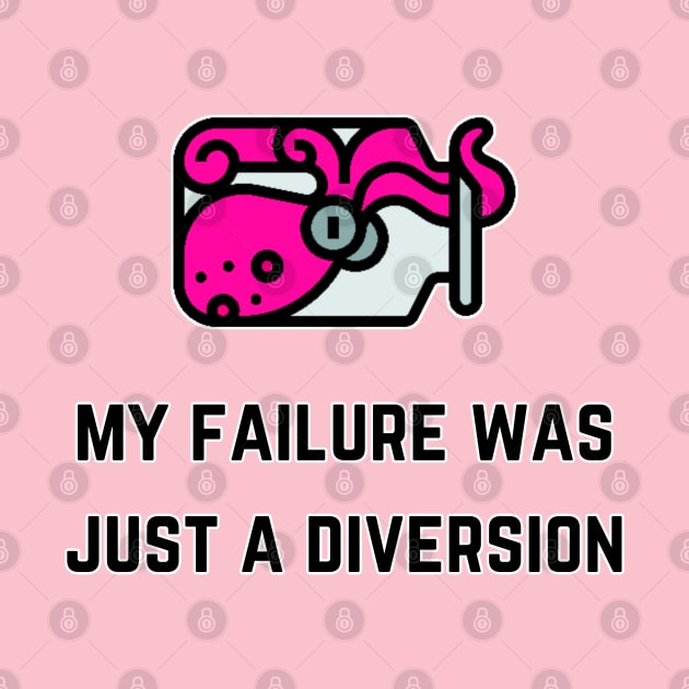 My Failure Was Just A Diversion (MD23QU013d) by Maikell Designs