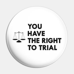 Lawyer - You have the right to trial Pin