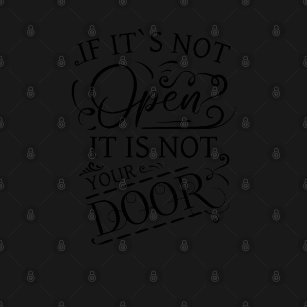 Discover If its not open it is not your door - If Its Not Open It Is Not Your Door - T-Shirt