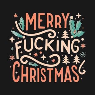 Merry Fucking Christmas T-Shirt