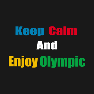 keep calm and enjoy Olympic - Olympic Games Tokyo 2020 T-Shirt