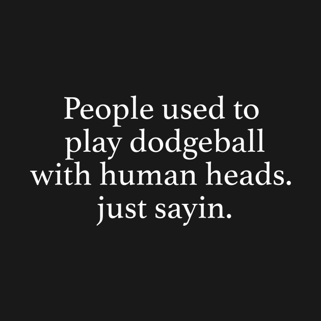 Dodgeball with human heads by AssaultByLogic