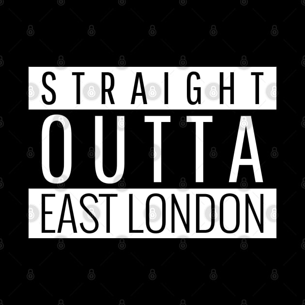 Straight Outta East London UK United Kingdom England Design by Created by JR