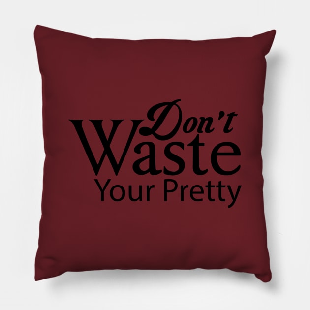 Don't waste your pretty Pillow by MiscegeNation2018