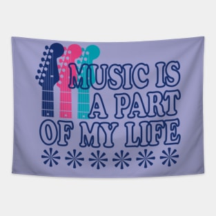 MUSIC IS A PART OF MY LIFE SHIRT Tapestry