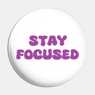 stay focused Pin