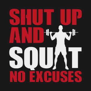 shut up and squat no excuse 2.0 T-Shirt