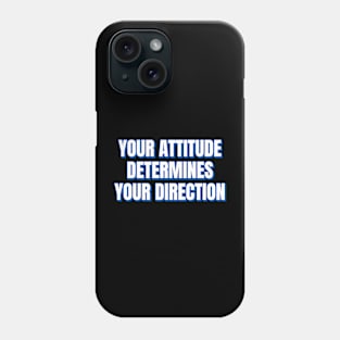 Your Attitude Determines Your Direction Phone Case