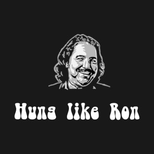 Hung Like Ron T-Shirt