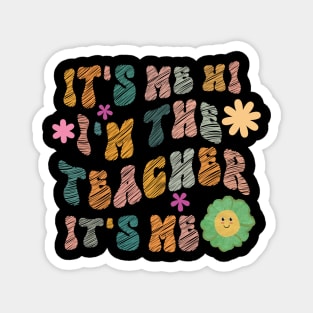 Groovy Funny It's Me Hi I'm The Teacher It's Me Magnet