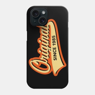 Original Since 1985 (Year Of Birth / Birthday / 3C) Phone Case