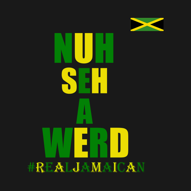 Nuh Seh A Werd, Funny Jamaican Slogan, Kingston by alzo