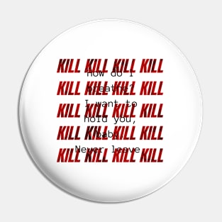 KILL KILL KILL Bootleg Creepy Bad Translation Pin