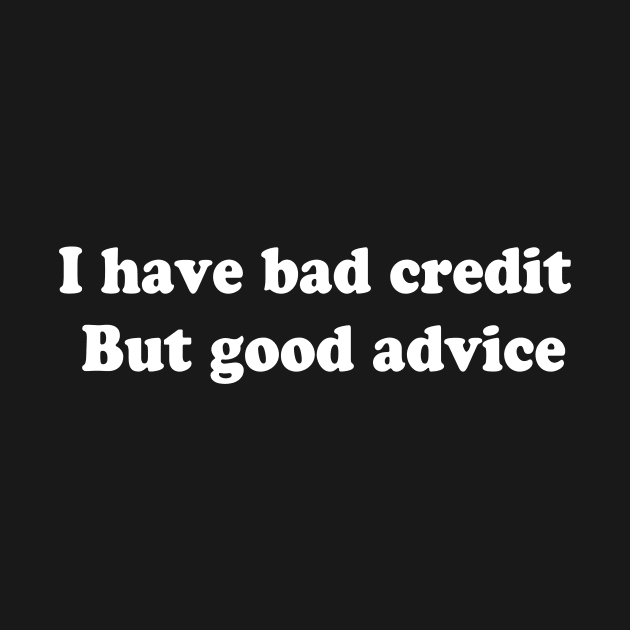 I have bad credit  But good advice by TheCosmicTradingPost