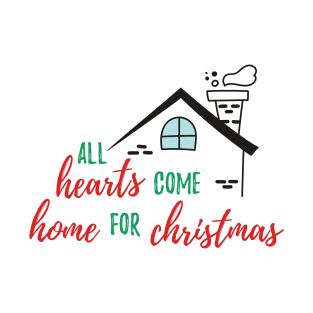 All Hearts Come Home for Christmas T-Shirt