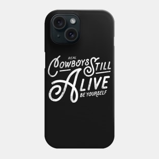 Real Cowboys Still Alive Vintage Inspirational Quote Phone Case