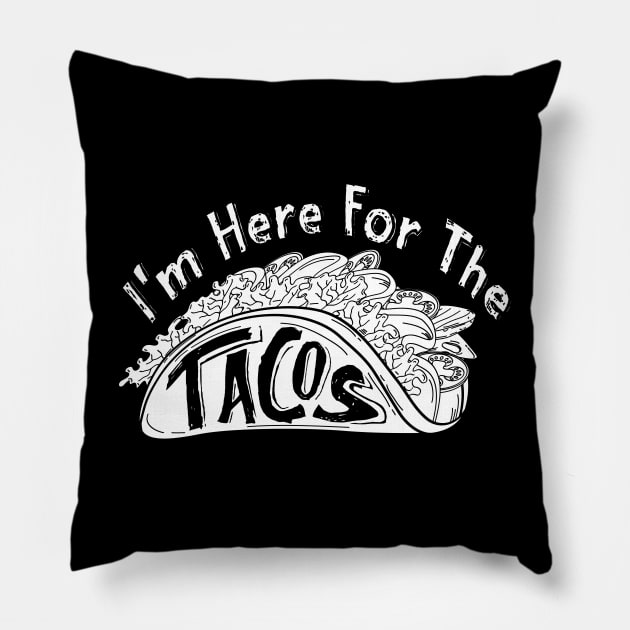 I'm Here For The Tacos Pillow by 66designer99