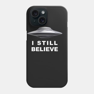 I still believe Phone Case