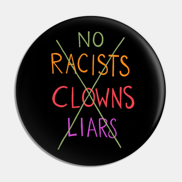 No Racists Clowns Liars Pin by IllustratedActivist