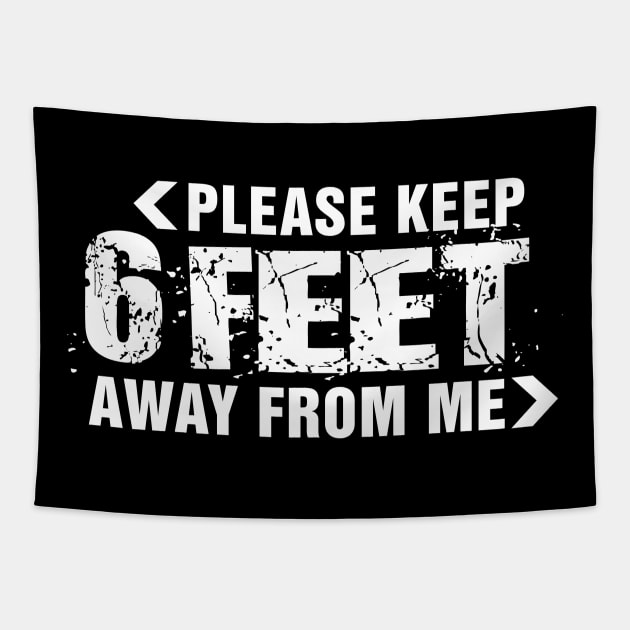 Please keep 6 feet away from me. Social distancing funy quotes Tapestry by KATTTYKATTT