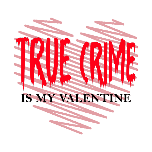 True Crime Is My Valentine Pink Red Retro Heart Love couples by MARBBELT