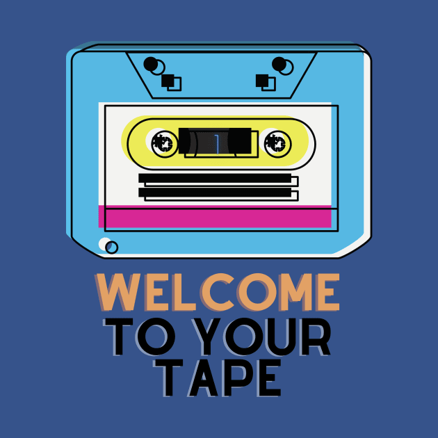 welcome to your tape by watermelonW