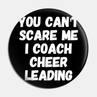 You can't scare me I coach cheer leading Pin