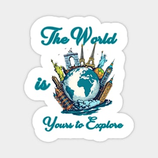 The World is Yours to Explore Magnet