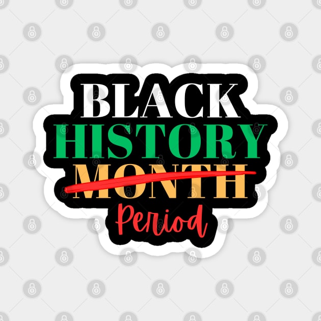 Black History Month Period Magnet by Creatifly Graphic Tees
