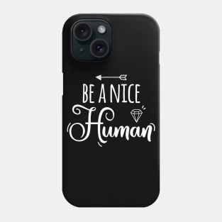 Be a Nice Human Phone Case