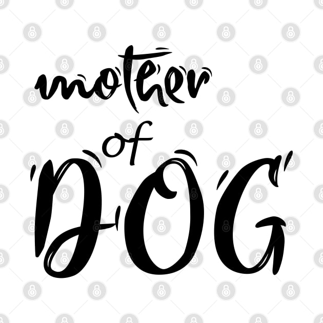 Mother of dog  , Dogs welcome people tolerated , Dogs , Dogs lovers , National dog day , Dog Christmas day by Otaka-Design