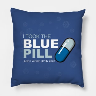 I took the blue pill Pillow