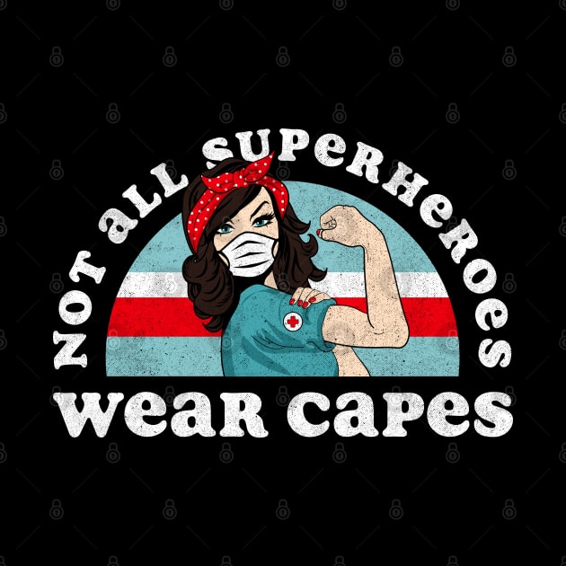 Retro Not All Superheroes Wear Capes Nurse by Tingsy