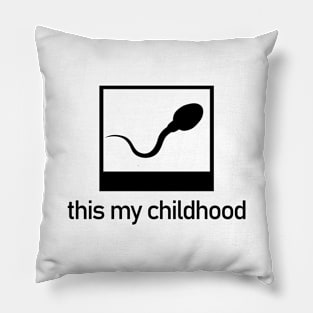 This my childhood Pillow