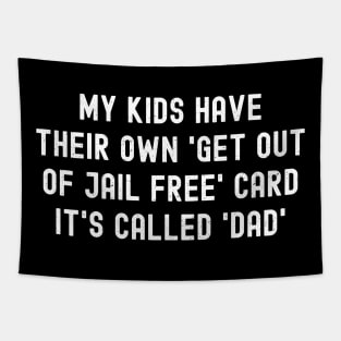 My Kids Have Their Own 'Get Out of Jail Free' Card – It's Called 'Dad' Tapestry