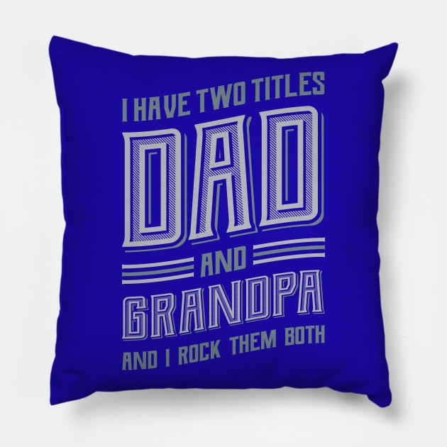 I have Two Titles Dad and Grandpa Pillow by aneisha