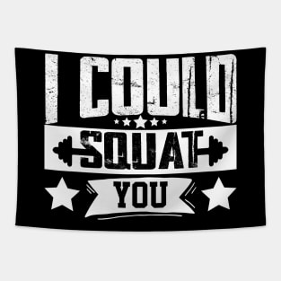 humor workout i could squat you cool weightlifter design girl ego lifting Tapestry