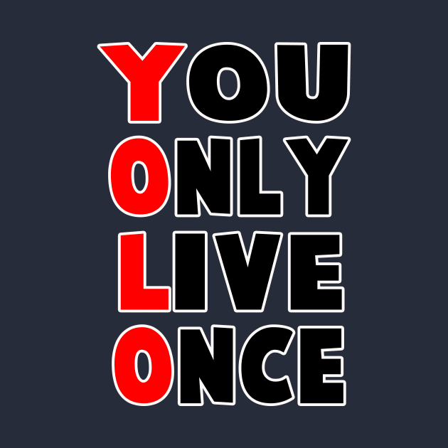 you only live once yolo by Huggy Mauve