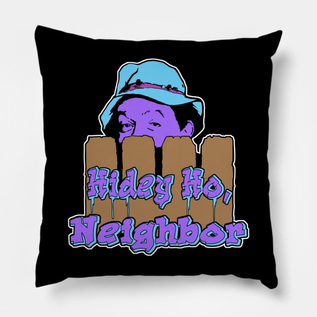 Hidey Ho, Neighbor! Pillow by seansweeney