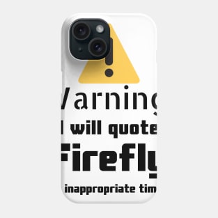 Firefly quotes Warning Phone Case