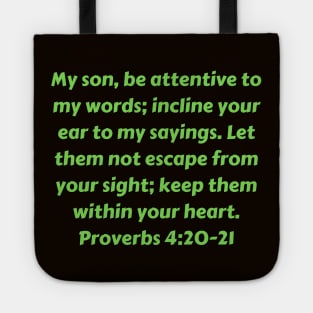 Bible Verse Proverbs 4:20-21 Tote
