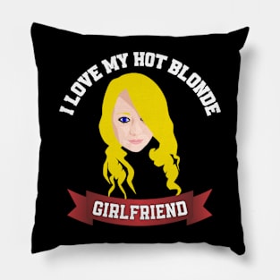 I love my hot blonde girlfriend Pillow