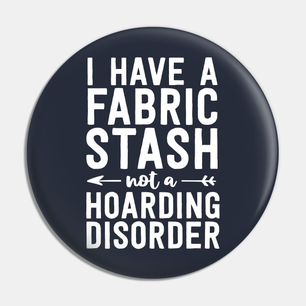 Funny Sewing Shirt Fabric Stash Hoarding Disorder Quilting Pin by 14thFloorApparel