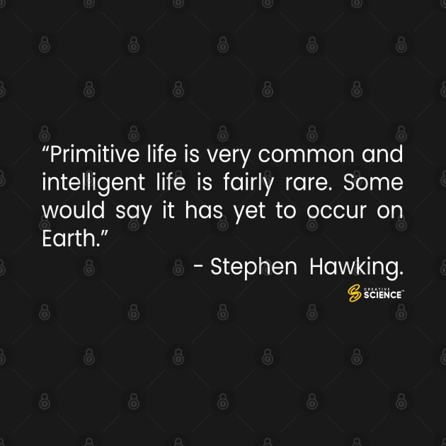 Physics: Stephen Hawking 'Primitive Life' Quote by Creative Science