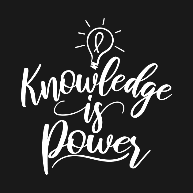 'Knowledge Is Power' Education Shirt by ourwackyhome