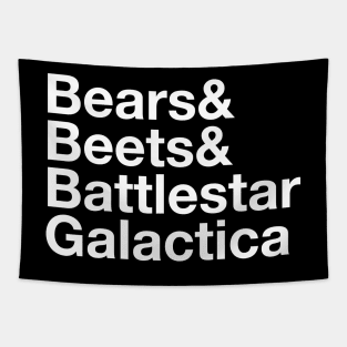 Bears. Beets. Battlestar Galactica. Tapestry