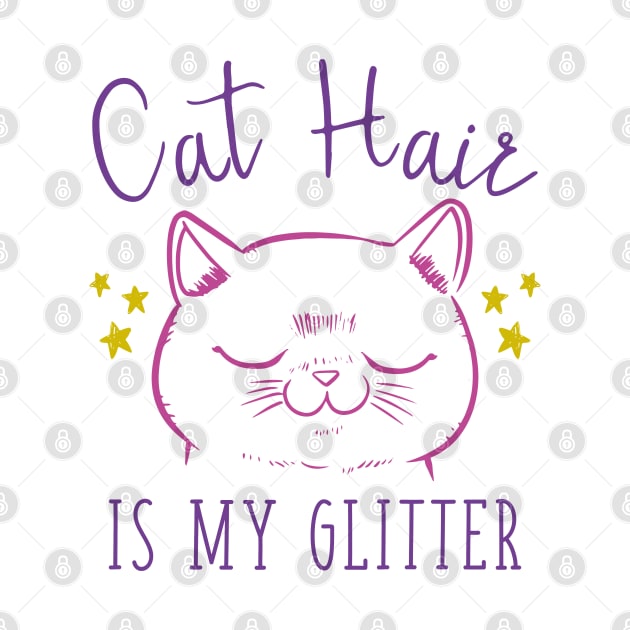 Cat Hair Is My Glitter by LuckyFoxDesigns