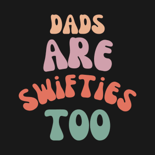 dads are swifties too T-Shirt