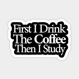 first i drink coffee , then i study Magnet